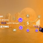 How Immigration Consultants in Canada Can Triple Their ROI with Smart Digital Marketing
