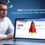 Why Do Small Businesses Fail at Facebook Ads Even After Boosting Posts?