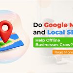 Do Google Maps and Local SEO Really Help Offline Businesses Grow?